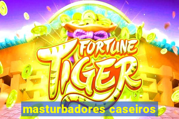 masturbadores caseiros